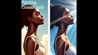 Pausing Consciously - Mindful Awareness  Reflection  Part 1