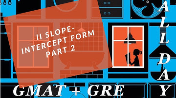 GMAT - Coordinate Geometry 2 - Slope-Intercept Part 2