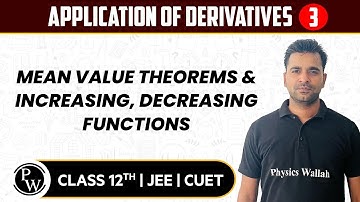 Application of Derivatives 03 : Mean Value Theorems & Increasing, Decreasing Functions | 12th | CUET