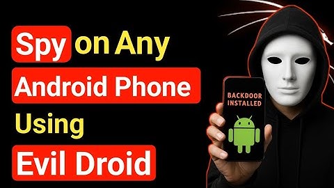 How Hackers Spy on Any Android Device using Evil Droid in Kali Linux