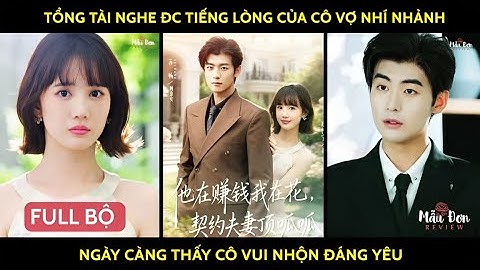 Tổng tài nghe đc tiếng lòng của cô vợ nhí nhảnh ngày càng thấy cô vui nhộn đáng yêu
