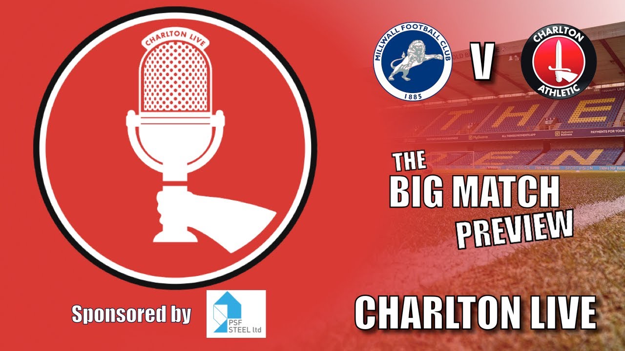 CHARLTON HEAD INTO SOUTH EAST LONDON DERBY WITH MILLWALL AT THE DEN AFTER HOME LOSS TO DERBY COUNTY