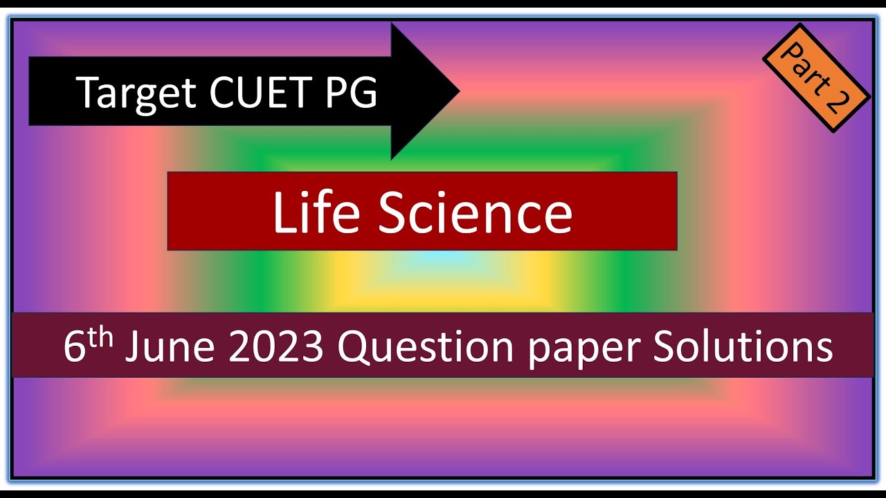 CUET PG Life Science Question paper Solved with Explanations 6th June ...