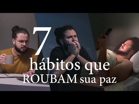 7 HÁBITOS que ROUBAM sua paz, e você NEM PERCEBE