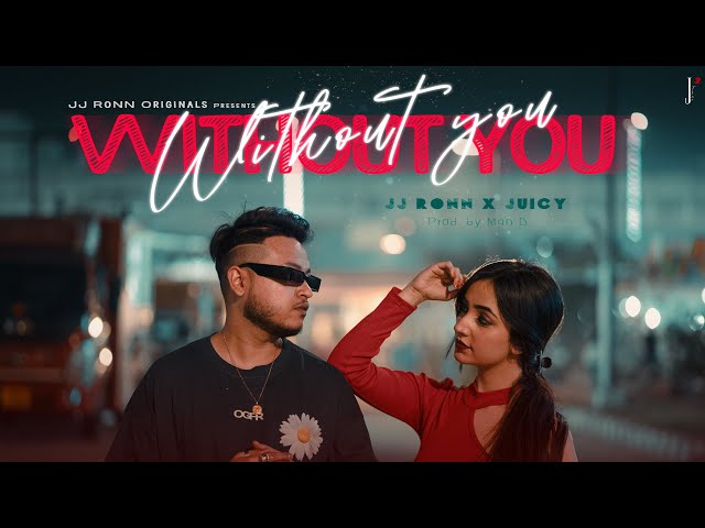 Without You  - JJ RoNN ft. Juicy | prod. by Man D | Official Music Video | Bengali Love Song 2023 class=