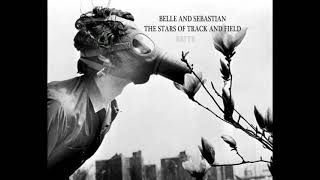 Belle &amp; Sebastian - The Stars of track and field