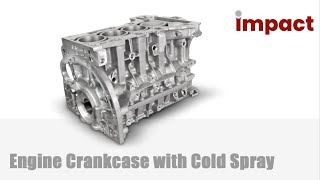 Engine Crankcase with Cold Spray