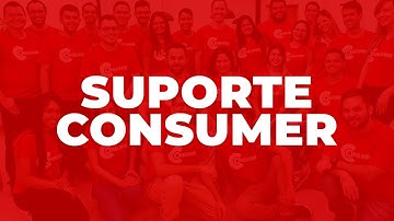 Como funciona o Suporte Consumer? Telefone, Chat, Ao Vivo e mais...