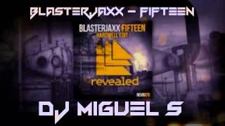 Dj Miguel S (Mix) @ Blasterjaxx - Fifteen