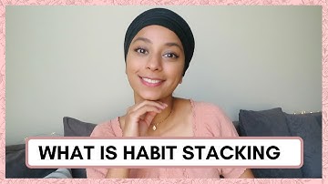 WHAT IS HABIT STACKING? | How to set habits to achieve your goals and create a perfect routine