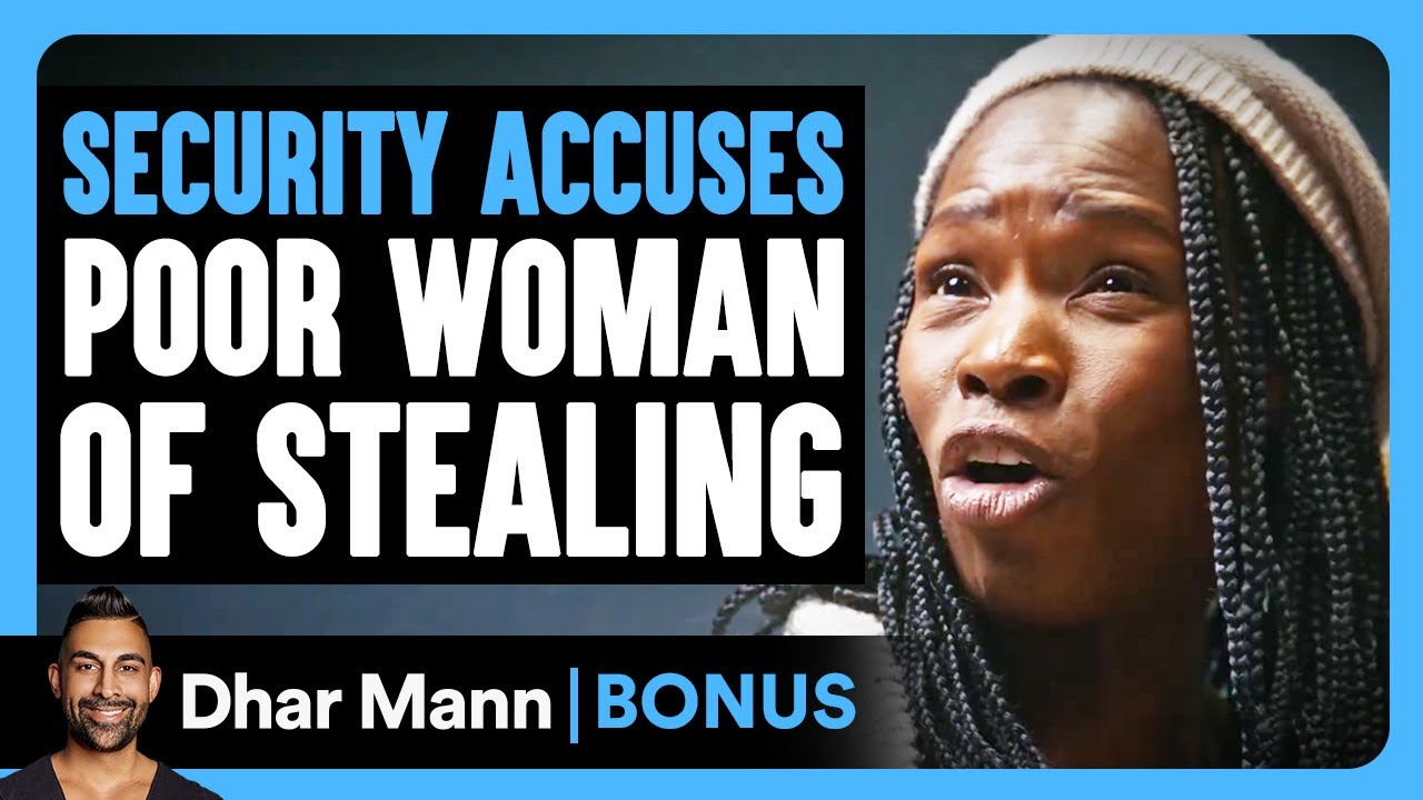 SECURITY ACCUSES Poor Woman Of STEALING | Dhar Mann Bonus!