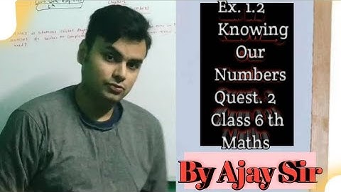 Ex. 1.2 Knowing Our Numbers Quest. 2 || Class 6 th Maths| in hindi || NCERT | #Teach | Ajay Sir👍