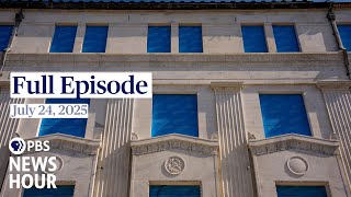 PBS News Hour full episode, July 24, 2025