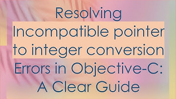 Resolving Incompatible pointer to integer conversion Errors in Objective-C: A Clear Guide