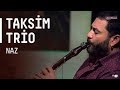 Taksim Trio - Naz / #akustikhane #sesiniac