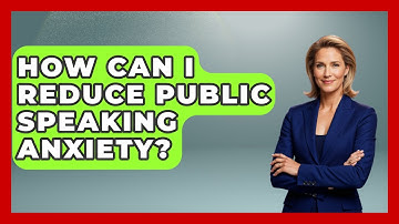 How Can I Reduce Public Speaking Anxiety? - The Personal Growth Path