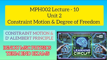 MSc Physics | Lec 10 | Constraint Motion and Degree of Freedom | IGNOU Mph002 | The Learning Circuit