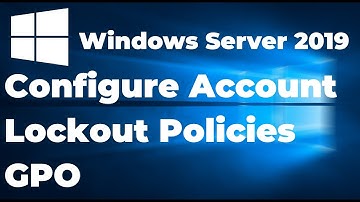 Configure Account Lockout Policies in Windows Server 2019