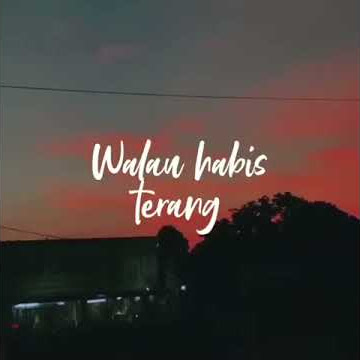 Walau habis terang (story wa)