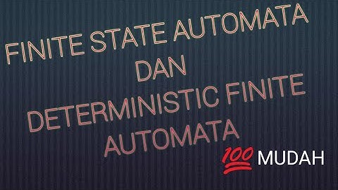 AYO BELAJAR!!!! FINITE STATE AUTOMATA (FSA) DETERMINISTIC FINITE AUTOMATA (DFA)
