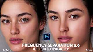 Details Frequency Separation 2.0 in Photoshop | High-End Skin Retouching Tutorial. Update