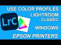 How to Use Printer Color Profiles Lightroom Classic Windows Epson