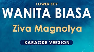 Wanita Biasa  Ziva Magnolya karaoke Lower Key
