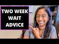 TWO WEEK WAIT ADVICE