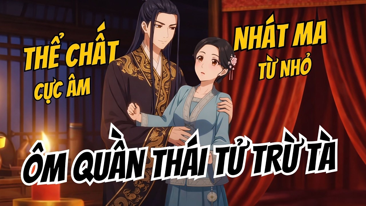 FULL | Thể Chất Cực Âm Từ Nhỏ Đã Thấy Ma Ta Liền Ôm Đùi Tiểu Thái Tử | Drama Hậu Cung - An An Các