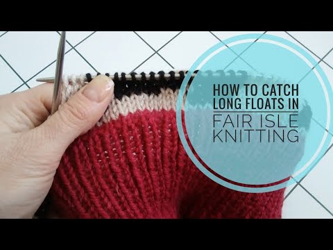 Carrying Fair Isle floats, a technique to catch the float, working on a ...