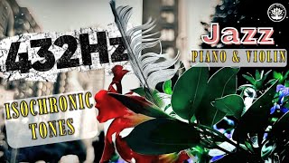 432Hz Smooth Jazz Violin + Piano ✬ Isochronic Tones for Focus ✬ Lowering Cortisol