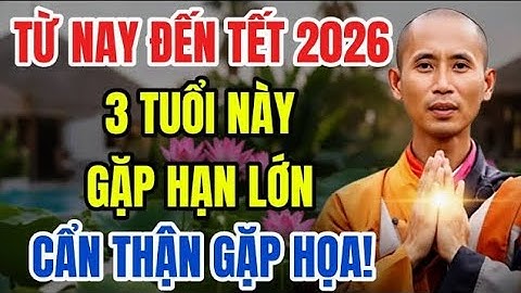 TỪ NAY ĐẾN TẾT 2026: 3 TUỔI NÀY GẶP HẠN LỚN, CẦN THẬN XUI XẺO, GẶP HỌA!