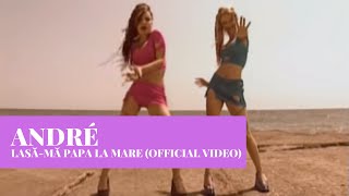 ANDRÉ - Lasa-ma Papa La Mare | Official Video