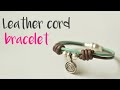 DIY How to make a leather cord BRACELET EASY