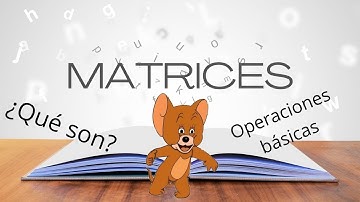 Matrices- ¿Qué son? y operaciones básicas