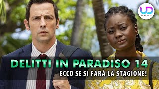 Delitti In Paradiso 14: Ecco Se Si Farà La Nuova Stagione!