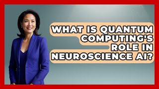 Details What Is Quantum Computing's Role In Neuroscience AI - Neurotech Insight Pro News
