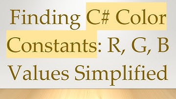 Finding C# Color Constants: R, G, B Values Simplified
