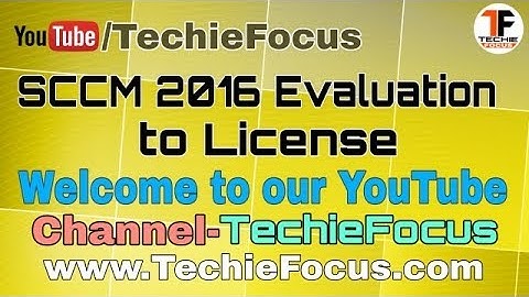 SCCM (System Center Configuration Manager) 2016 from an Evaluation to Licensed