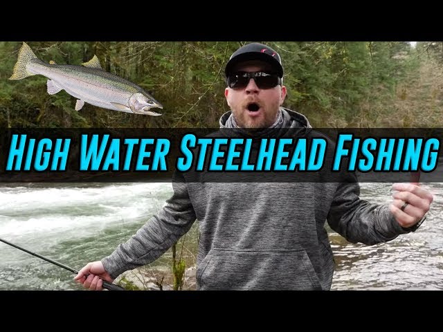 High Water Steelhead Fishing Tips For Success! (FISH ON!!) 
