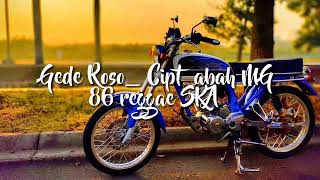 Gede roso cipt abah lala version SKA 86 LIRIK