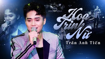 Hoa Trinh Nữ - Trần Anh Tiến | Live Band #PhongTraKhongTen