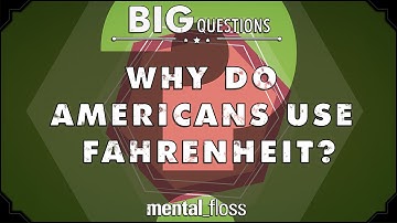 Why do Americans use Fahrenheit?  - Big Questions - (Ep. 37) | Mental Floss