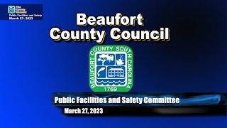 Beaufort County Public Facilities and Safety Committee March 27, 2023 | 3PM