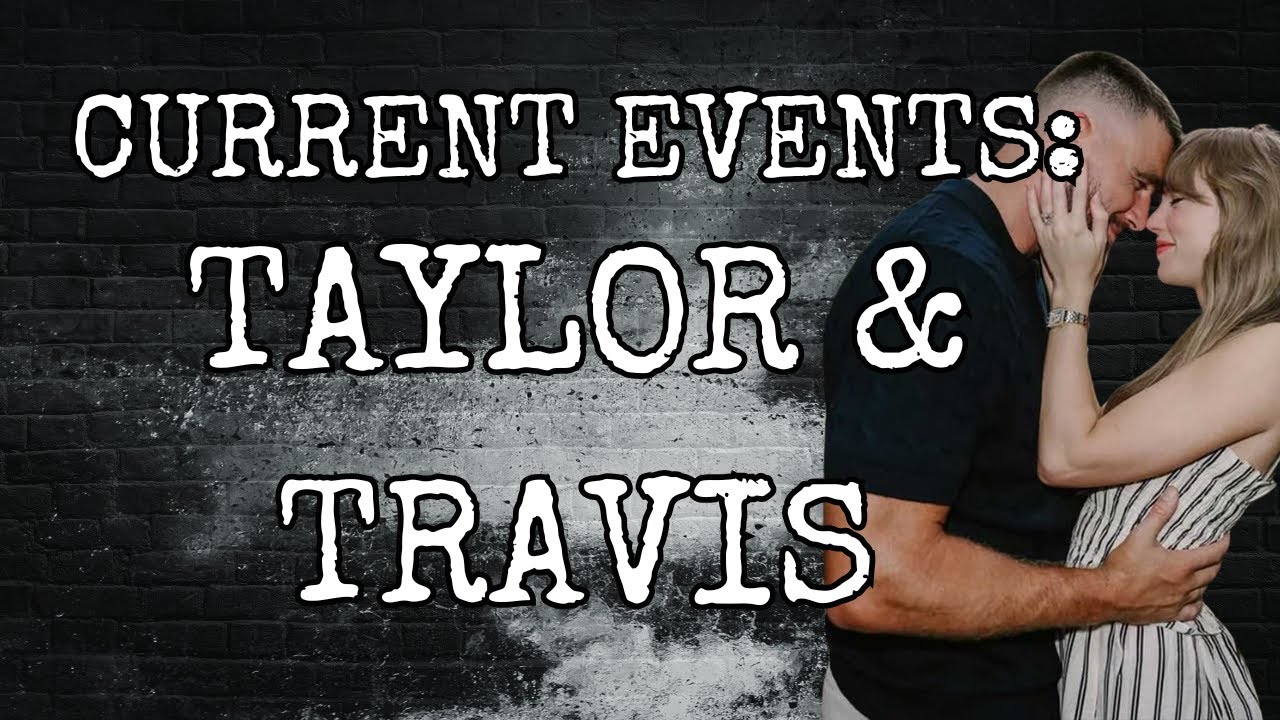 CURRENT EVENTS: TAYLOR & TRAVIS - DID TAYLOR FORCE HIS HAND?
