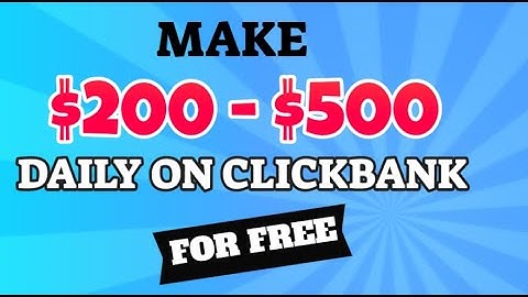 How To Make $200 - $500 Per Day On Clickbank FOR FREE: Clickbank Tutorial For Beginners 2021