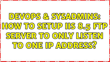 DevOps & SysAdmins: How to setup IIS 8.5 FTP server to only listen to one IP address?