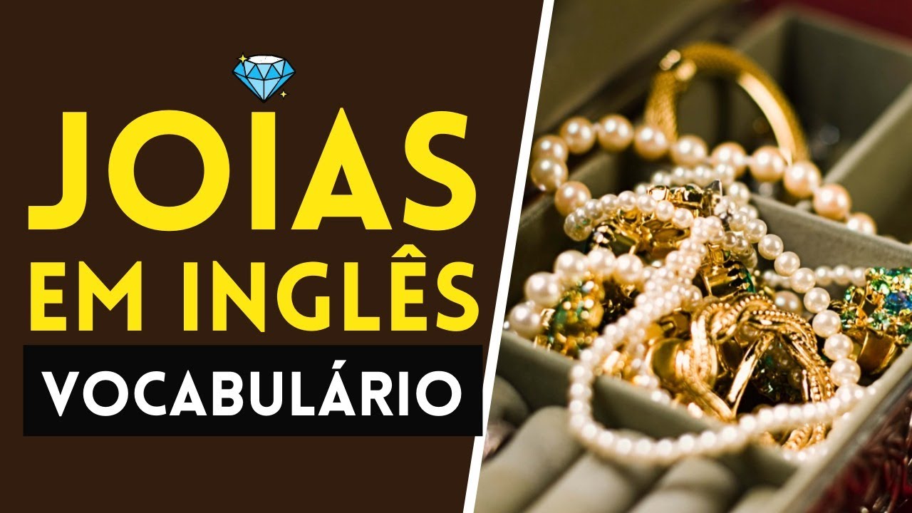 JOIAS EM INGLÊS [VOCABULÁRIO BÁSICO] - YouTube