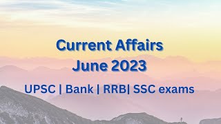 Current Affairs June 2023 | Current Affairs for UPSC