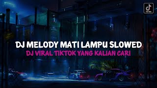 DJ MELODY MATI LAMPU SLOWED SOUND MANIKCI REMIX || VIRAL FYP TIKTOK TERBARU 2023 YANG KALIAN CARI